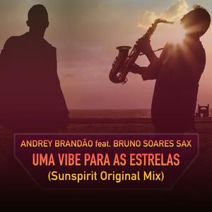 Uma Vibe Para As Estrelas (feat. Bruno Soares Sax) [Sunspirit Original Mix]