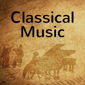 Classical Music CD #1 Study, Relax, Chill - Classic Piano Music, Orchestral Music, Instrumental Background Music