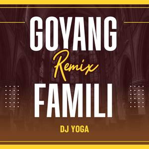 Goyang Famili (Remix)