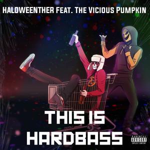 This Is Hardbass! (feat. The Vicious Pumpkin) (Explicit)