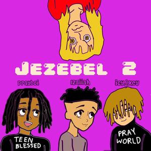 Jezebel 2! (feat. Izaiiah & icyjxey)