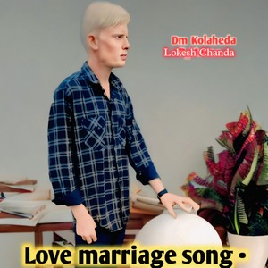 Love marriage song