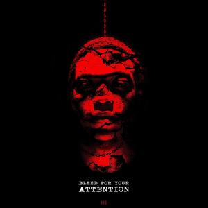 Bleed for Your Attention