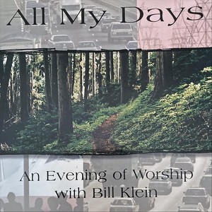 All My Days: An Evening of Worship with Bill Klein (Live)