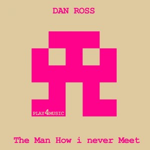 The Man How I Never Meet (Original Mix)