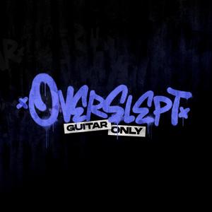 OVERSLEPT (Guitar Only)