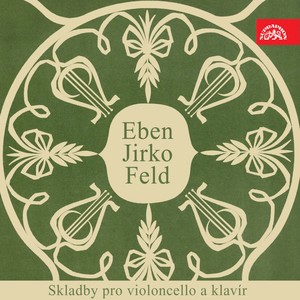 Eben, Jirko, Feld: Pieces for Cello and Piano