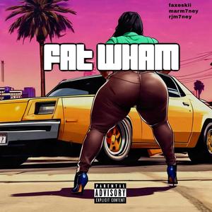 FAT WHAM (feat. marm7ney & RJAYM7NEY) (Explicit)