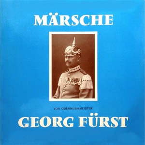 Märsche Von Obermusikmeister Georg Fürst