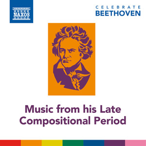 Beethoven, L. Van: Celebrate Beethoven - Music from His Late Compositional Period (C.1815–1827)