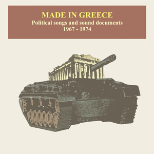 Made In Greece / Political songs and sound documents / Recordings 1967-1974