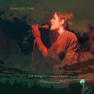 Blues into Gold: The Songs of Gynia Favot (Explicit)