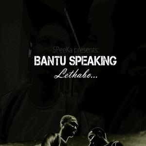 Lethabo (with Bantu Speaking)