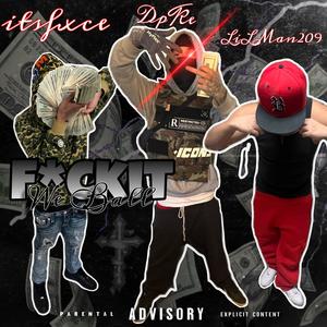 ****ItWeBall (feat. DpKe & Lilman209) (Explicit)