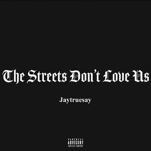 The Streets Dont Love Us (Explicit)