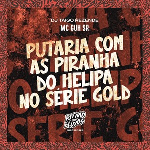 Putaria Com as Piranha do Helipa no Série Gold (Explicit)