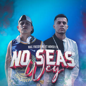 NO SEAS WEY - MAC FREDDY (feat. FRASES SUELTAS)