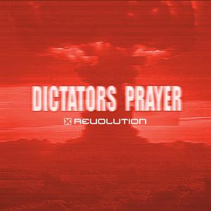 DICTATORS PRAYER (Explicit)