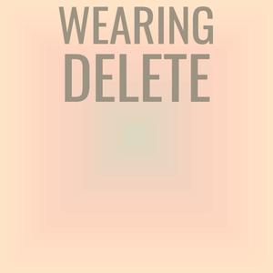 Wearing Delete