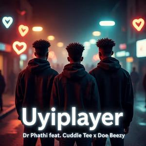 Uyiplayer (feat. Cuddle Tee & Doe Beezy)