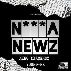 Nigga Newz (feat. Young-Ez) [Explicit]