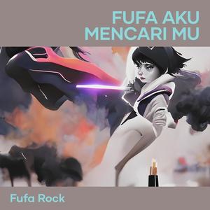 FUFA AKU MENCARI MU