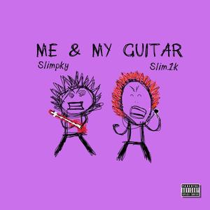 Me And My Guitar (feat. Slim1k) [Explicit]