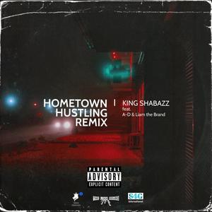 HomeTown Hustling (feat. Liam the Brand & A-D) (Remix|Explicit)