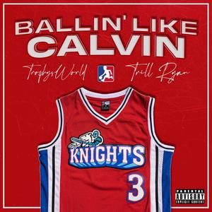 Ballin like Calvin (feat. Trill Ryan) (Explicit)
