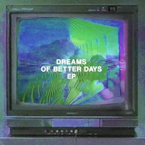 Dreams of Better Days EP