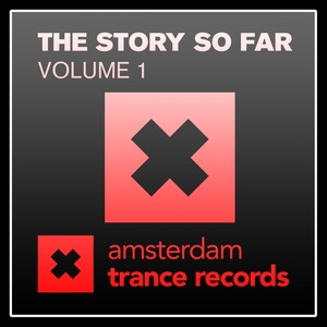 Amsterdam Trance Records - The Story So Far Vol 1