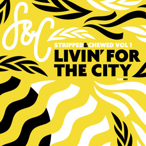 Stripped & Chewed Vol. 1: Livin' for the City (Beatport Exclusive)