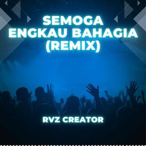 Semoga Engkau Bahagia (Remix)