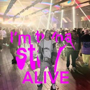 Im tryna stay alive (Explicit)