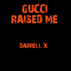 Gucci Raised Me (Explicit)