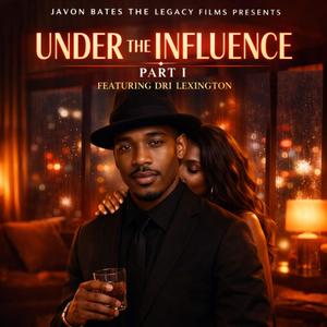 Under The Influence, Pt. 1 (feat. Dri Lexington) (Explicit)