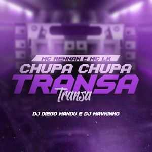 Chupa Chupa, Transa Transa (Explicit)