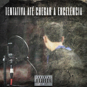 Tentativa Até Chegar a Excelência (Explicit)