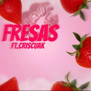 Fresas (feat. Criscuack) [Explicit]