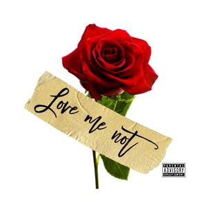 Love Me Not (Explicit)