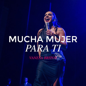 Mucha mujer para ti