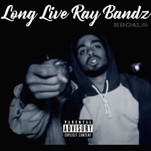 Long Live Ray Bandz (Explicit)