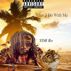 What 2 Do With Me (Explicit)