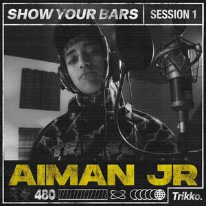 Show Your Bars 1 - Aiman JR