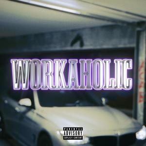 Workaholic (feat. BudzBunny61X & Taysho) [Explicit]