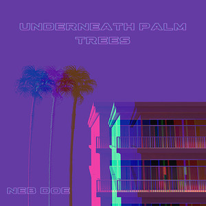 Underneath Palm Trees (Explicit)