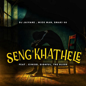 Seng'khathele (feat. Ciniso, Sighful & The Bless)