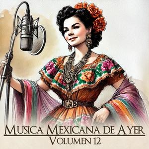Musica Mexicana de Ayer, Vol. 12