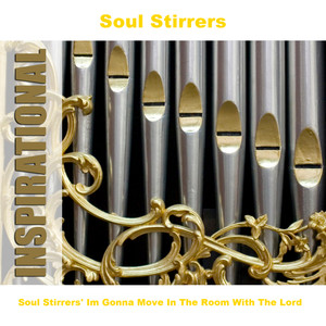 Soul Stirrers' I'm Gonna Move In The Room With The Lord