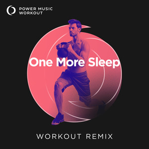 One More Sleep (Extended Workout Remix 128 BPM)